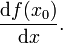 \frac {\mathrm d f(x_0)}{\mathrm d x}.