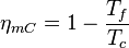 \eta_{mC} = 1 - \frac{T_f}{T_c} \,