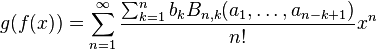 g(f(x)) = \sum_{n=1}^\infty {\sum_{k=1}^{n} b_k B_{n,k}(a_1,\dots,a_{n-k+1}) \over n!} x^n