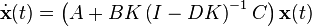 \dot{\mathbf{x}}(t) = \left(A + B K \left(I - D K\right)^{-1} C \right) \mathbf{x}(t)