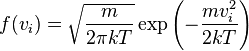f({{v}_{i}})=\sqrt{\frac{m}{2\pi kT}}\exp \left( -\frac{mv_{i}^{2}}{2kT} \right)