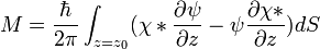  M= \frac{\hbar}{2 \pi} \int_{z=z_0} ( \chi* \frac {\partial \psi}{\partial z}-\psi \frac{\partial \chi*}{\partial z}) dS 