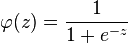  \varphi(z) = \frac{1}{1+e^{-z}}