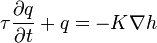 \tau \frac{\partial q}{\partial t}+q=-K \nabla h