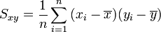 S_{xy} = \frac 1n \sum_{i=1}^n { (x_i - \overline{x})(y_i - \overline{y})}