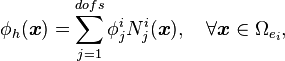\fi_ {
h}
(\boldsimbol {
x}
)
\sum_ {
j 1}
^ {
dof'oj}
\fi_ {
j}
^ {
mi}
N_ {
j}
^ {
mi}
(\boldsimbol {
x}
)
, \kvad \foral \boldsimbol {
x}
\in\Omega_ {
e_ {
mi}
}
,