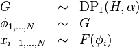 
\begin{array}{lcl}
G &\sim& \operatorname{DP}_1(H,\alpha) \\
\phi_{1,\dots,N} &\sim& G \\
x_{i=1,\dots,N} &\sim& F(\phi_i)
\end{array}
