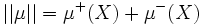 ||\mu|| = \mu^+(X) + \mu^-(X)