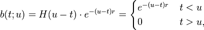 b(t;u) = H(u-t)\cdot e^{-(u-t)r} = \begin{cases} e^{-(u-t) r} & t < u\\ 0 & t > u,\end{cases}