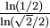 textstyle{frac {ln(1/2)} {ln(sqrt{2}/2)}}