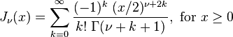 J_\nu (x) = \sum_ {
k = 0}
^\infty \frac {
(- 1)^ k '\' 