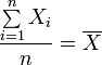  \frac{ \sum\limits_{i=1}^n X_i  }{n} = \overline{X} 