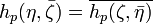 h_p (\eta, \bar\zeta) = \overline {
h_p (\zeta, \bar\eta)}