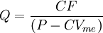 Q = \frac{CF}{ (P-CV_{me}) }