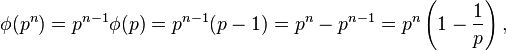 \fi (p^n) = p^ {
n}
\fi (p) = p^ {
n}
(p - 1) = p^n - p^ {
n}
= p^n \left (1 - \frac {
1}
{
p}
\right),