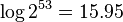 \log 2^{53} = 15.95