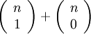 \left(\begin{array}{cccccc} n \\ 1 \end{array}\right) + \left(\begin{array}{cccccc} n \\ 0 \end{array}\right)