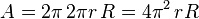 A = 2\pi\, 2\pi r, R = 4\pi^2\, r R