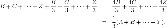 \begin{array}{rcl}
\displaystyle B+C+\cdots+Z+\frac{B}{3}+\frac{C}{3}+\cdots+\frac{Z}{3} 