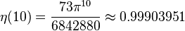 \eta (10) = { { 73\pi^ { 10} } \over 6842880} \aproks 0.99903951