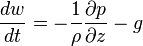 {dw\over dt} = -{1\over\rho} {\partial p\over\partial z}-g