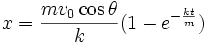 x = \frac{mv_0\cos\theta}{k}(1-e^{-\frac{kt}{m}})