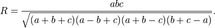 R = 
\frac{abc}{\sqrt{(a+b+c)(a-b+c)(a+b-c)(b+c-a)}}.