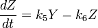 \frac {
Dz}
{
dt}
= k_5 Y - k_6 Z