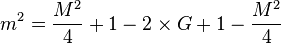 m^2= \frac{M^2}{4}+1-2 \times G + 1-  \frac{M^2}{4}