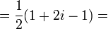  = \frac{1}{2} (1 + 2i - 1) = \! 