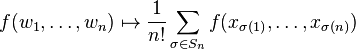 f (w_1, \dots, w_n) \mapsto\frac {
1}
{
n!
}
\sum_ {
\sigma \in S_n}
f (ks_ {
\sigma (1)}
, \dot'oj, ks_ {
\sigma (n)}
)