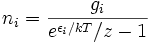 n_i = \frac{g_i}{e^{\epsilon_i/kT}/z-1}