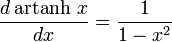  \frac{d \operatorname{artanh}\, x}{dx} = \frac{1}{1-x^2} 