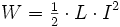 W = \tfrac{1}{2} \cdot L \cdot I^2