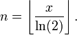 n = \left\lfloor\frac{x}{\ln(2)}\right\rfloor.