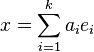 x = \sum_{i=1}^k a_i e_i