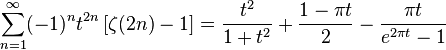 \sum_ {
n 1}
^\infty (- 1)^ {
n}
t^ {
2n}
\left [\zeta (2n) -1\right] = \frac {
t^2}
{1+t^2}
+ \frac {
1-\pi t}
{2}
- \frac {
\pi t}
{e^ {
2\pi t}
—1}