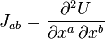 J_ {
{
ab}
}
= {
\frac {
\partial^ {
2}
U}
{
\partial ks^ {
}
'\' 