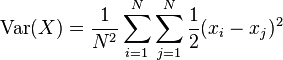  operatorname{Var}(X) = frac{1}{N^2} sum_{i=1}^N sum_{j=1}^N frac{1}{2}(x_i - x_j)^2 
