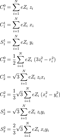 
\begin{align}
C^0_1 &= \sum_{i=1}^N eZ_i \; z_i \\
C^1_1 &= \sum_{i=1}^N eZ_i \;x_i \\
S^1_1 &= \sum_{i=1}^N eZ_i \;y_i \\
C^0_2 &= \frac{1}{2}\sum_{i=1}^N eZ_i\; (3z_i^2-r_i^2)\\
C^1_2 &= \sqrt{3}\sum_{i=1}^N eZ_i\; z_i x_i \\
C^2_2 &= \frac{1}{3}\sqrt{3}\sum_{i=1}^N eZ_i\; (x_i^2-y_i^2) \\
S^1_2 &= \sqrt{3}\sum_{i=1}^N eZ_i\; z_i y_i \\
S^2_2 &= \frac{2}{3}\sqrt{3}\sum_{i=1}^N eZ_i\; x_iy_i \\
\end{align}
