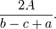 \frac{2A}{b-c+a}.