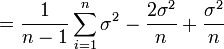 = \frac{1}{n-1} \sum_{i=1}^n  \sigma^2  - \frac{2 \sigma^2}{n}  + \frac{\sigma^2}{n}