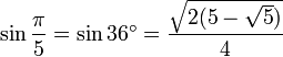 \sin\frac{\pi}{5}=\sin 36^\circ=\frac{\sqrt{2(5-\sqrt5)}}{4}\,