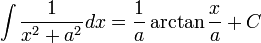 \int\frac{1}{x^2+a^2} dx = \frac{1}{a}\arctan\frac{x}{a}\,\! + C