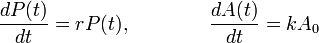 \frac{dP(t)}{dt} = r P(t), \qquad \qquad \frac{dA(t)}{dt} = k A_0