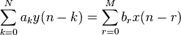 \sum_{k=0}^N a_k y(n-k)=\sum_{r=0}^M b_r x(n-r)