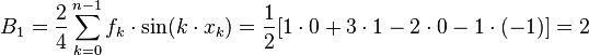 B_1=\frac{2}{4} \sum\limits_{k=0}^{n-1}f_k\cdot \sin(k\cdot x_k)= \frac{1}{2}[1\cdot 0+3\cdot 1-2\cdot 0-1\cdot (-1)]=2