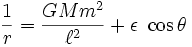 \frac{1}{r}=\frac{GMm^2}{\ell^2}+ \epsilon\ \cos{\theta}\,\!