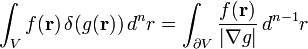 
\int_V f(\mathbf{r}) \, \delta(g(\mathbf{r})) \, d^nr
= \int_{\partial V}\frac{f(\mathbf{r})}{|\mathbf{\nabla}g|}\,d^{n-1}r

