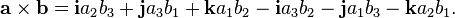 mathbf{a}timesmathbf{b}= mathbf{i}a_2b_3 + mathbf{j}a_3b_1 + mathbf{k}a_1b_2 - mathbf{i}a_3b_2 - mathbf{j}a_1b_3 - mathbf{k}a_2b_1.